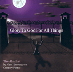 Glory to God: Akathist of Thanksgiving Glory to God: Akathist of Thanksgiving